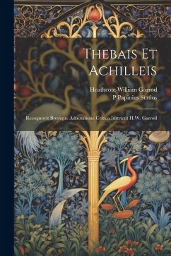 Thebais et Achilleis; recognovit brevique adnotatione critica instruxit H.W. Garrod - Garrod, Heathcote William; Statius, P. Papinius