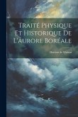Traité Physique Et Historique De L'aurore Boréale