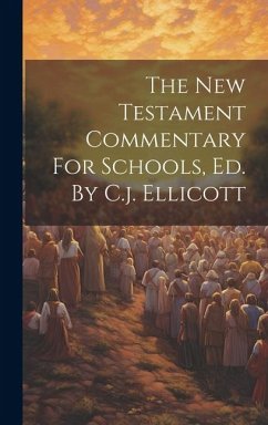 The New Testament Commentary For Schools, Ed. By C.j. Ellicott - Anonymous
