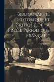 Bibliographie Historique Et Critique De La Presse Périodique Française