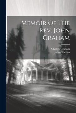 Memoir Of The Rev. John Graham - Graham, John