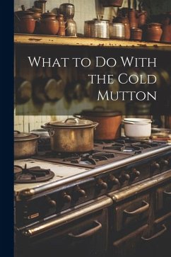 What to Do With the Cold Mutton - Anonymous