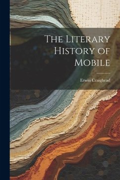 The Literary History of Mobile - Craighead, Erwin