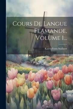 Cours De Langue Flamande, Volume 1... - Stallaert, Karel-Frans