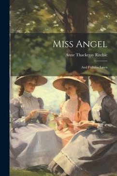 Miss Angel; and Fulham Lawn - Ritchie, Anne Thackeray