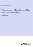 The Autobiography of Mark Rutherford, Edited by his friend Reuben Shapcott