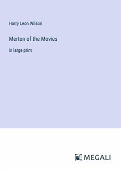 Merton of the Movies - Wilson, Harry Leon