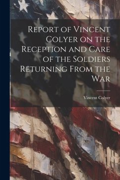 Report of Vincent Colyer on the Reception and Care of the Soldiers Returning From the War - Colyer, Vincent
