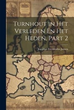 Turnhout in Het Verleden En Het Heden, Part 2 - Jansen, Josephus Evermodus