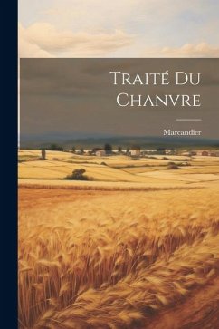 Traité Du Chanvre - Marcandier