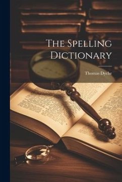 The Spelling Dictionary - Dyche, Thomas