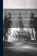 Histoire Du Pape Alexandre Vi, Et De... - Bild 1