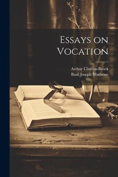 Essays on Vocation - Mathews, Basil Joseph; Clutton-Brock, Arthur