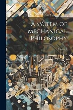 A System of Mechanical Philosophy; Volume 2 - Anonymous