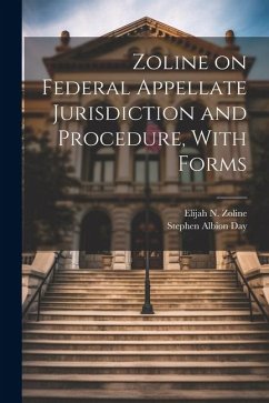 Zoline on Federal Appellate Jurisdiction and Procedure, With Forms - Zoline, Elijah N. B.; Day, Stephen Albion