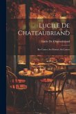 Lucile De Chateaubriand: Ses Contes, Ses Poèmes, Ses Lettres