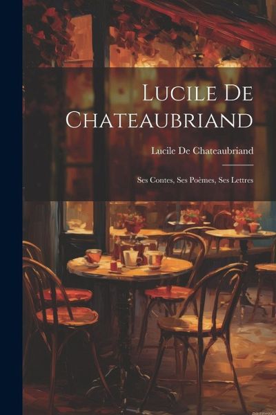 Lucile De Chateaubriand Lucile De Chateaubriand
