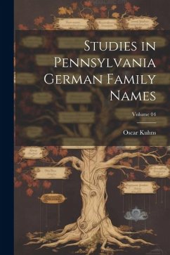 Studies in Pennsylvania German Family Names; Volume 04 - Kuhns, Oscar