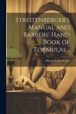 Streitenberger's Manual and Barbers' Hand Book of Formulas ..