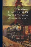 Le Tramway Funiculaire De Rives À Thonon (Haute-Savoic)