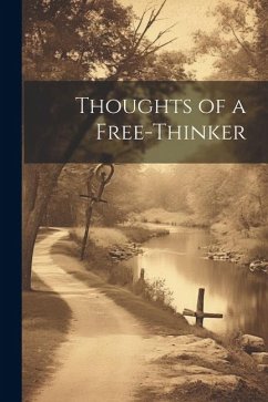 Thoughts of a Free-Thinker - Anonymous