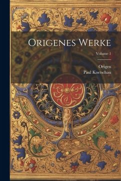 Origenes Werke; Volume 1 - Origen