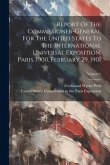 Report Of The Commissioner-general For The United States To The International Universal Exposition, Paris, 1900, February 29, 1901; Volume 2