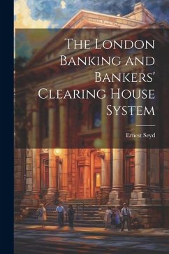 The London Banking and Bankers' Clearing House System - Seyd, Ernest