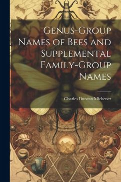 Genus-group Names of Bees and Supplemental Family-group Names - Michener, Charles Duncan