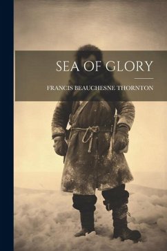 Sea of Glory - Thornton, Francis Beauchesne