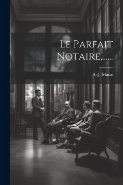 Le Parfait Notaire, ...... - Massé, A. -J