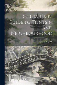 China Times Guide to Tientsin and Neighbourhood - St John, Burton