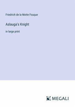 Aslauga's Knight - Fouque, Friedrich De La Motte