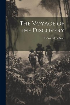 The Voyage of the Discovery: 1 - Scott, Robert Falcon