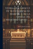 Storia Di S. Cresci E De' Suoi Compagni, Martiri, E Della Chiesa Del Medesimo Santo ......