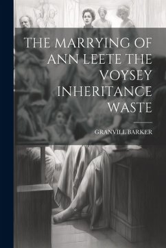 Cover The Marrying of Ann Leete the Voysey Inheritance Waste