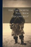 Has The North Pole Been Discovered?; Volume 2