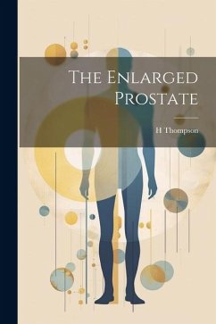 The Enlarged Prostate - Thompson, H.
