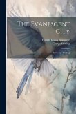 The Evanescent City: By George Sterling