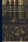 A Sermon Occasioned By The Death Of The Reverend Henry Miles: D.d. ... Preached At Tooting In Surry, February 27, 1763. By Philip Furneaux