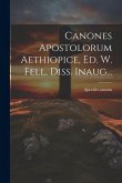 Canones Apostolorum Aethiopice, Ed. W. Fell, Diss. Inaug...