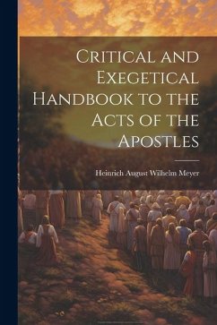 Critical and Exegetical Handbook to the Acts of the Apostles - Meyer, Heinrich August Wilhelm