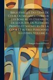 Bibliothèque Des Gens De Cour, Ou Mélange Curieux Des Bons Mots D'henri Iv, De Louis Xiv, De Plusieurs Princes Et Seigneurs De La Cour Et Autres Perso