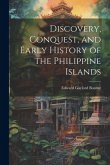 Discovery, Conquest, and Early History of the Philippine Islands