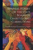 Biennial Report Of The State Board Of Charities And Corrections