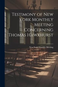 Testimony of New York Monthly Meeting Concerning Thomas Hawxhurst - Meeting, New York Monthly
