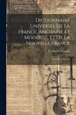 Dictionnaire Universel de la France, Ancienne et Moderne, et de la Nouvelle France: Tome Premier, A-F