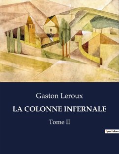 LA COLONNE INFERNALE - Leroux, Gaston