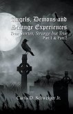 &quote;Angels Demons And Strange Experiences&quote; Part 1, 2,