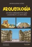 Arqueología: 20 descubrimientos que cambiaron la historia